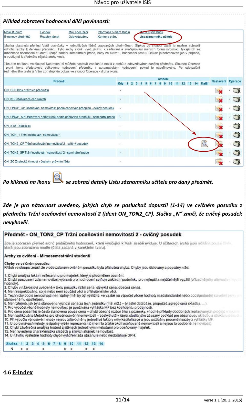 Zde je pro názornost uvedeno, jakých chyb se posluchač dopustil (1-14) ve cvičném posudku z