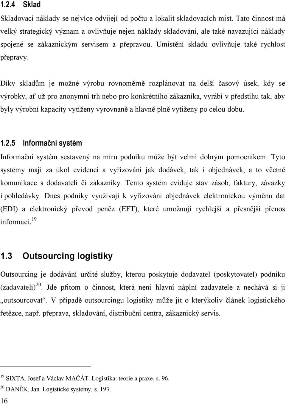 Umístění skladu ovlivňuje také rychlost přepravy.
