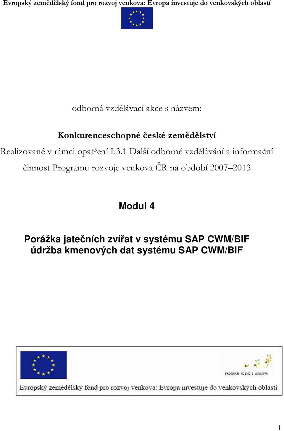 1 Další odborné vzdělávání a informační činnost Programu rozvoje venkova ČR na období 2007 2013