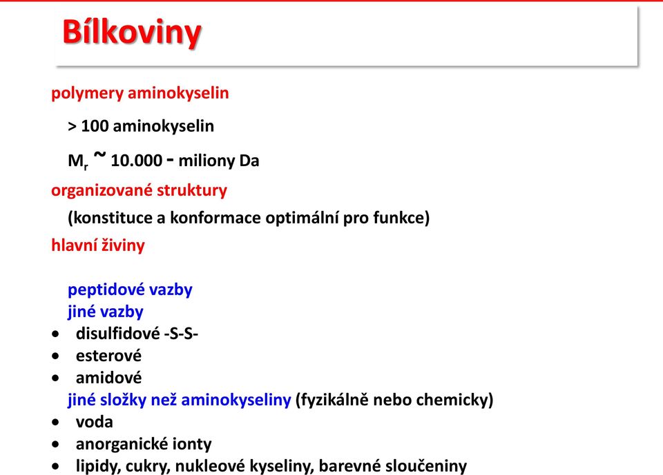 hlavní živiny peptidové vazby jiné vazby disulfidové -S-Sesterové amidové jiné složky