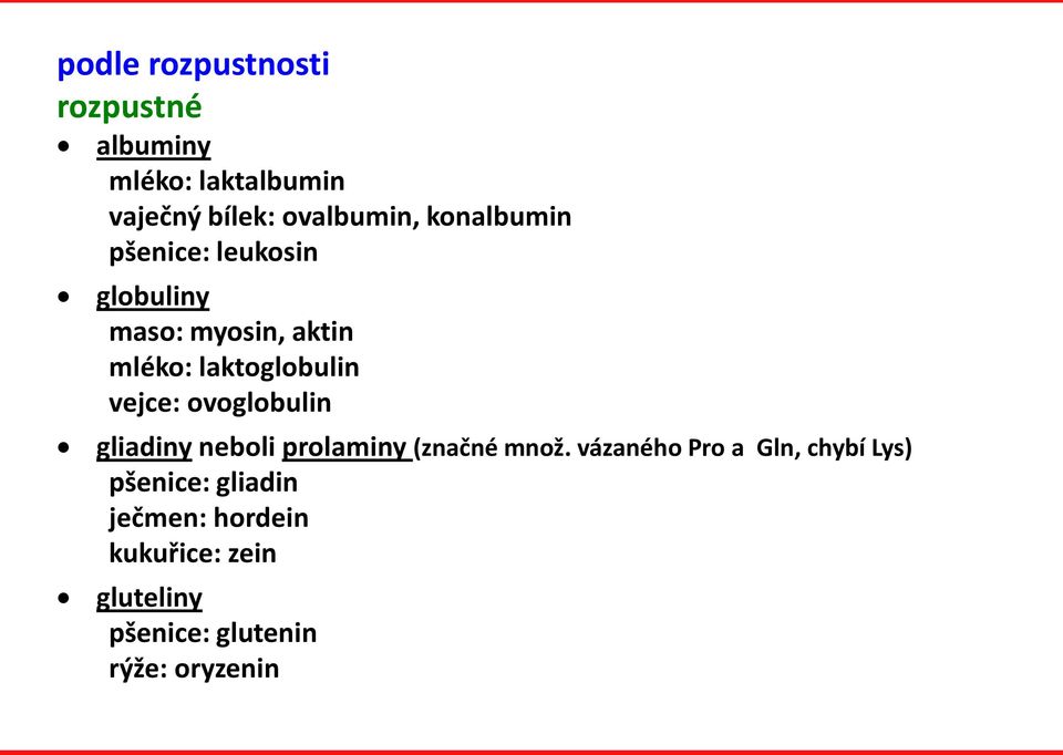 vejce: ovoglobulin gliadiny neboli prolaminy (značné množ.