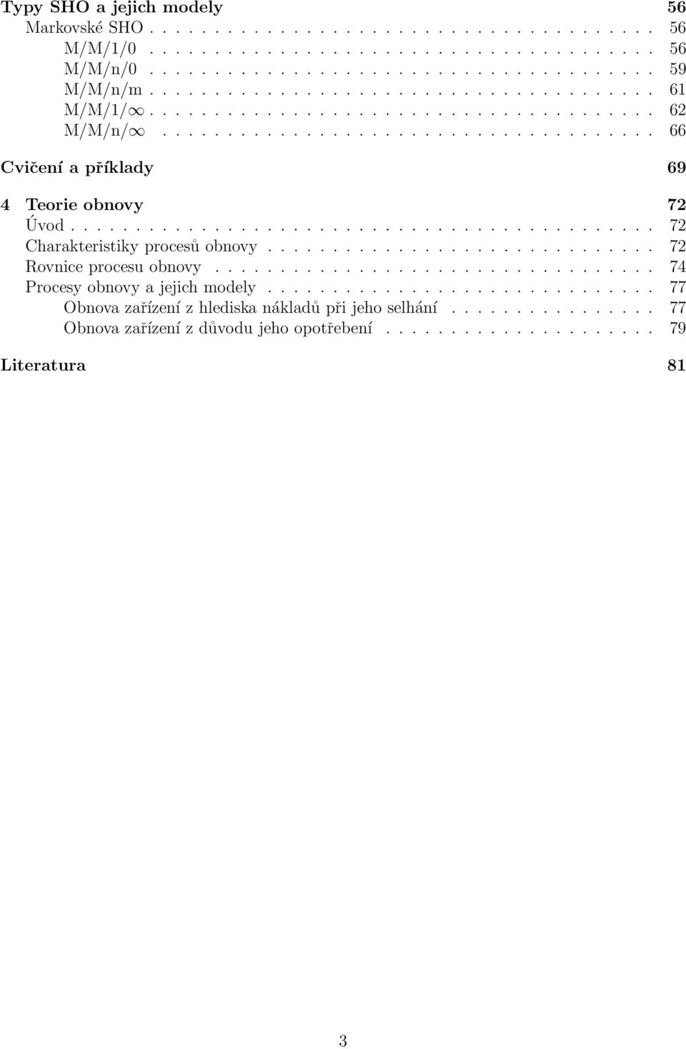 ............................................ 72 Charakteristiky procesů obnovy.............................. 72 Rovnice procesu obnovy.................................. 74 Procesy obnovy a jejich modely.