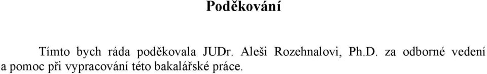 Aleši Rozehnalovi, Ph.D.