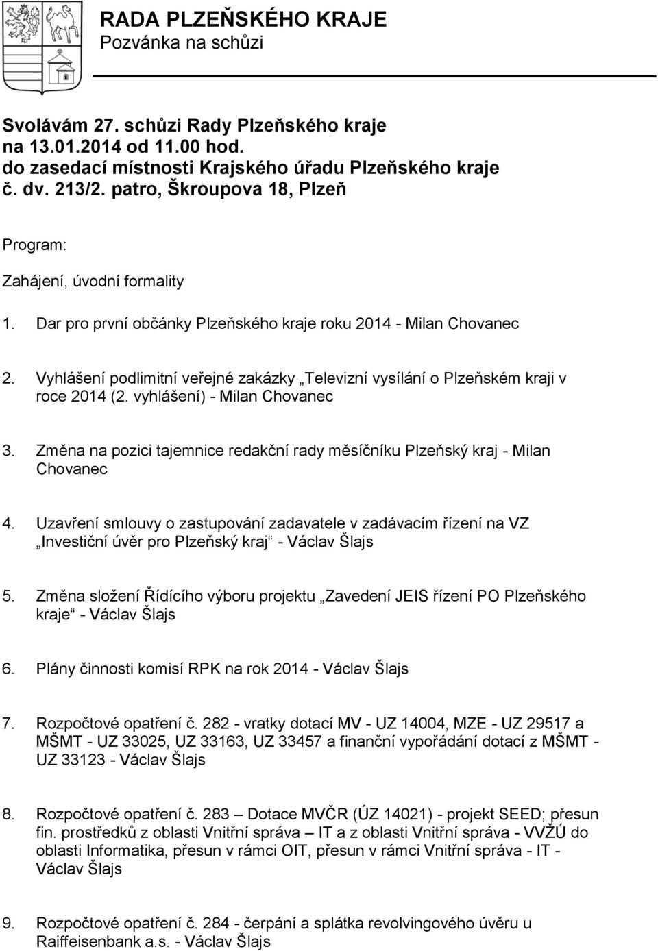 Vyhlášení podlimitní veřejné zakázky Televizní vysílání o Plzeňském kraji v roce 2014 (2. vyhlášení) - Milan Chovanec 3.