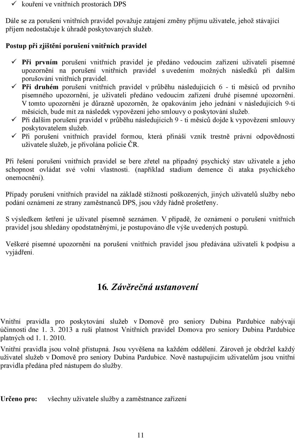 následků při dalším porušování vnitřních pravidel.