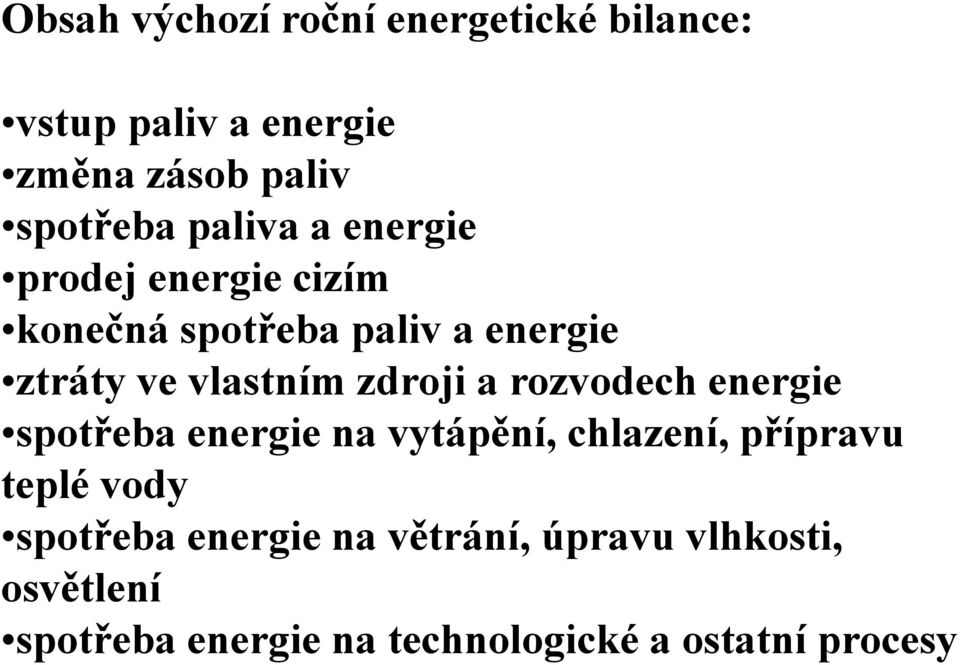 zdroji a rozvodech energie spotřeba energie na vytápění, chlazení, přípravu teplé vody