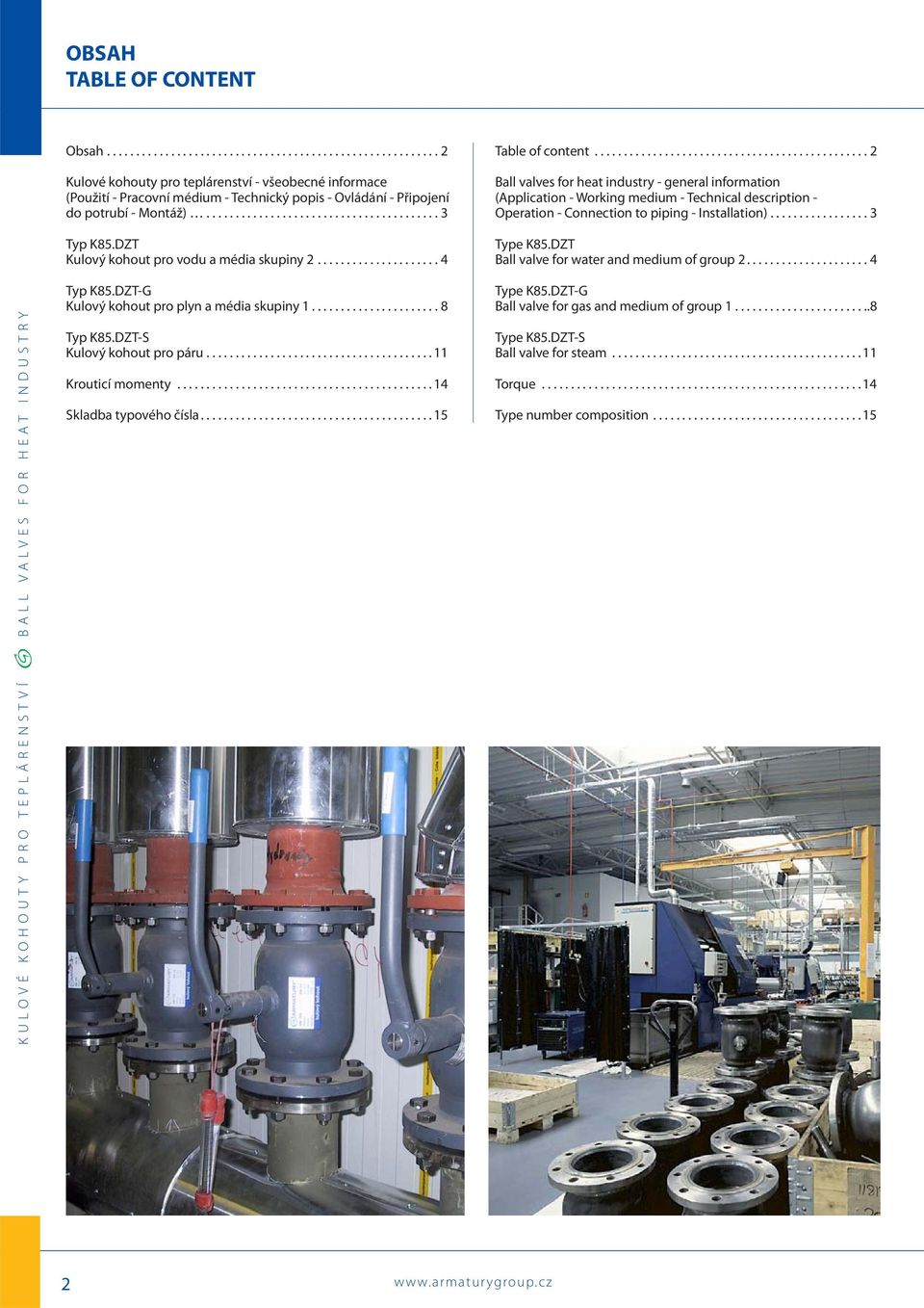 .............................................. Ball valves for heat industry - general information (pplication - Working medium - Technical description - Operation - Connection to piping - Installation).