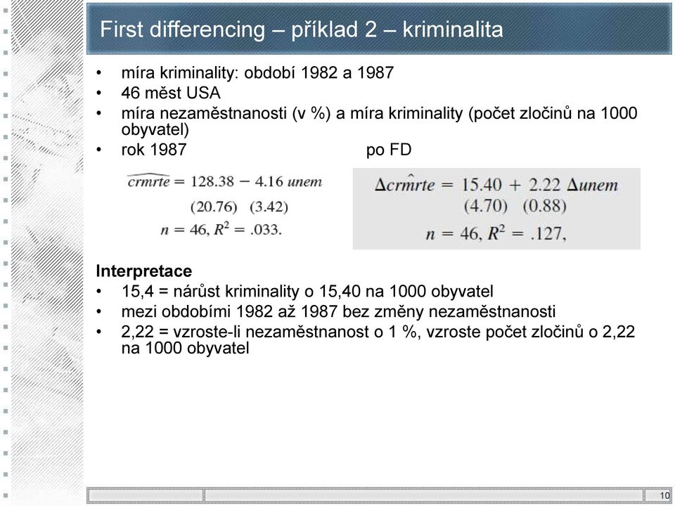 Interpretace 15,4 = nárůst kriminality o 15,40 na 1000 obyvatel mezi obdobími 1982 až 1987 bez