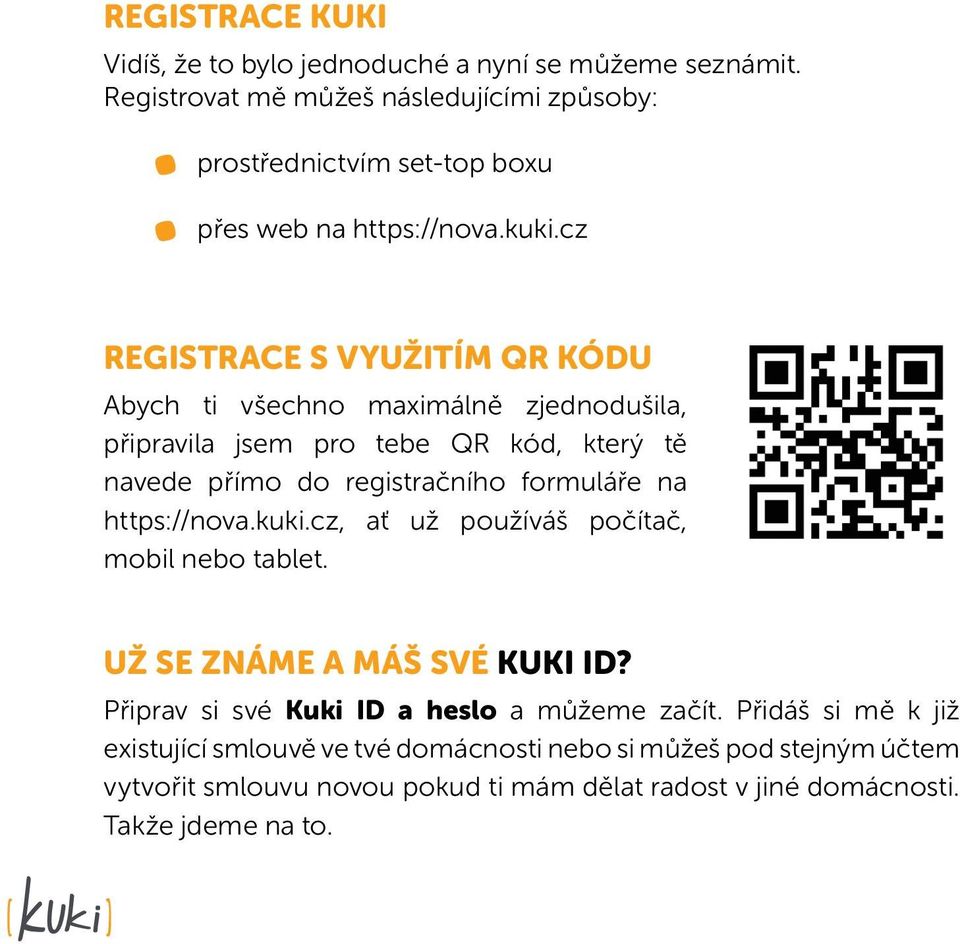 cz REGISTRACE S VYUŽITÍM QR KÓDU Abych ti všechno maximálně zjednodušila, připravila jsem pro tebe QR kód, který tě navede přímo do registračního formuláře na