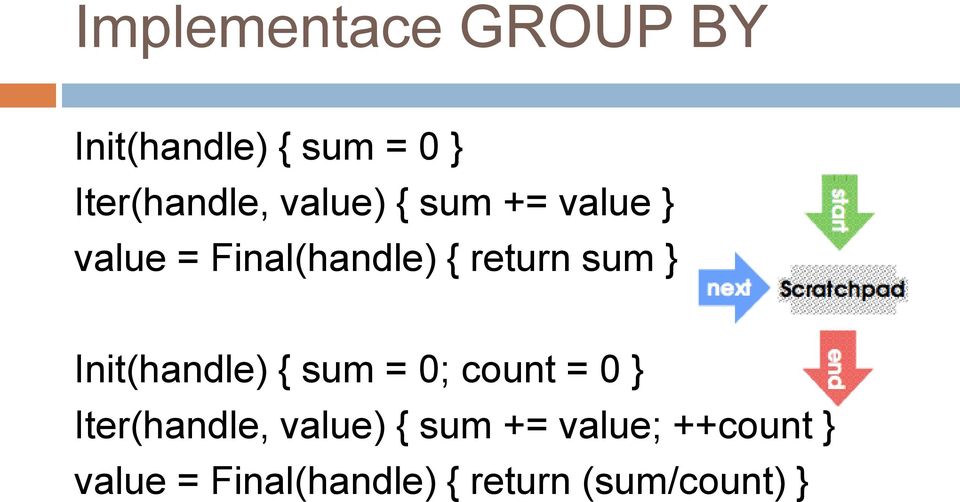 Init(handle) { sum = 0; count = 0 } Iter(handle, value) { sum