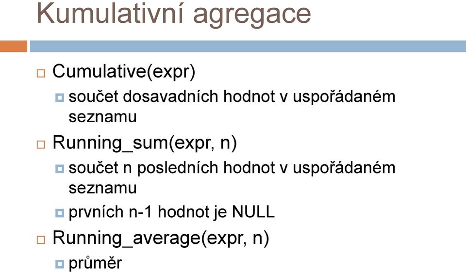 Running_sum(expr, n) součet n posledních hodnot v