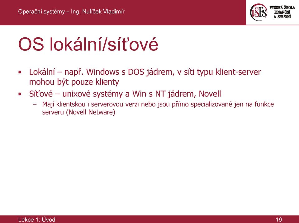 unixové systémy a Win s NT jádrem, Novell Mají klientskou i serverovou verzi