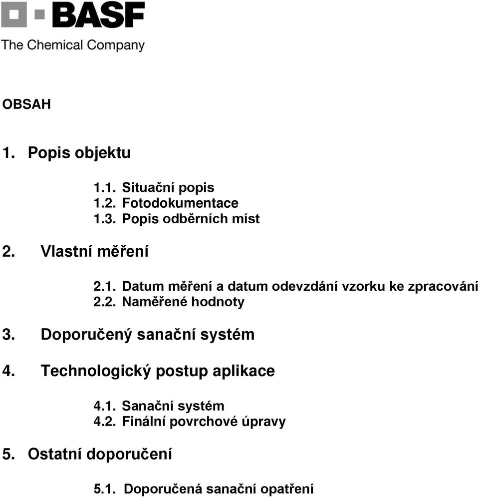 Doporučený sanační systém 4. Technologický postup aplikace 5. Ostatní doporučení 4.1.