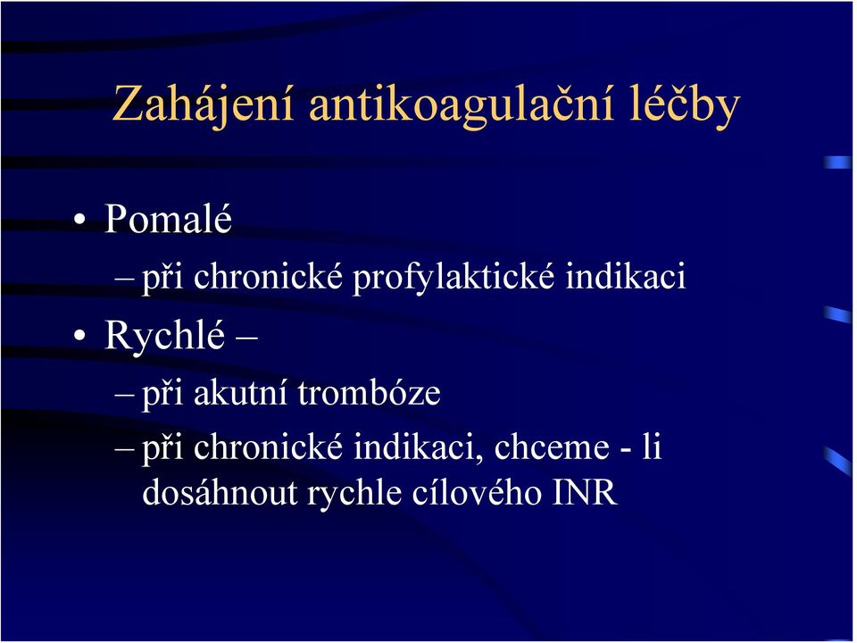 při akutní trombóze při chronické