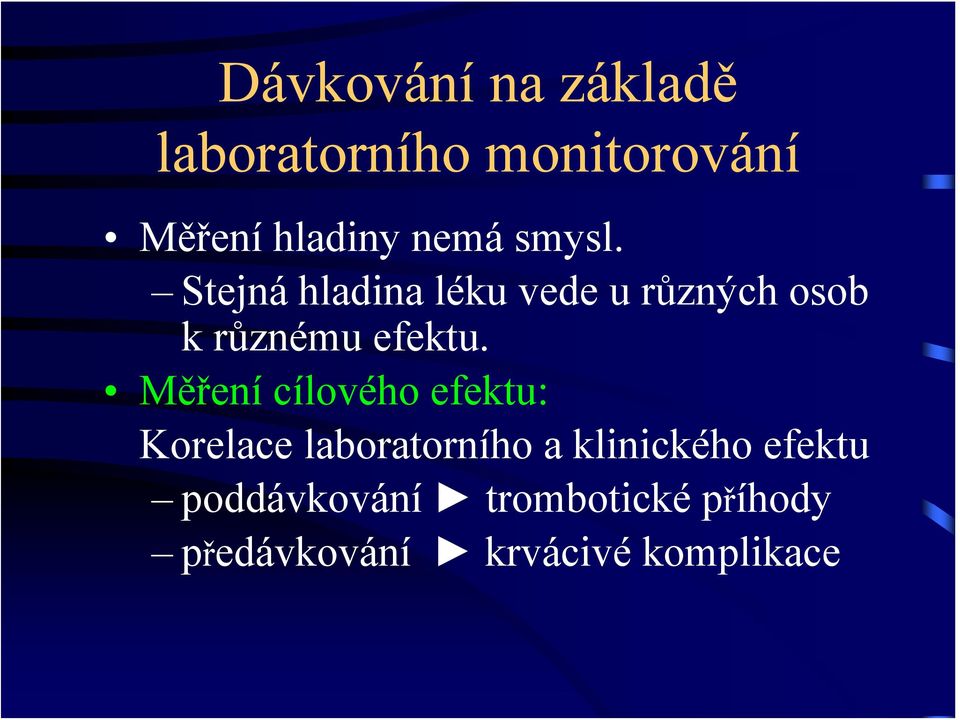 Stejná hladina léku vede u různých osob k různému efektu.