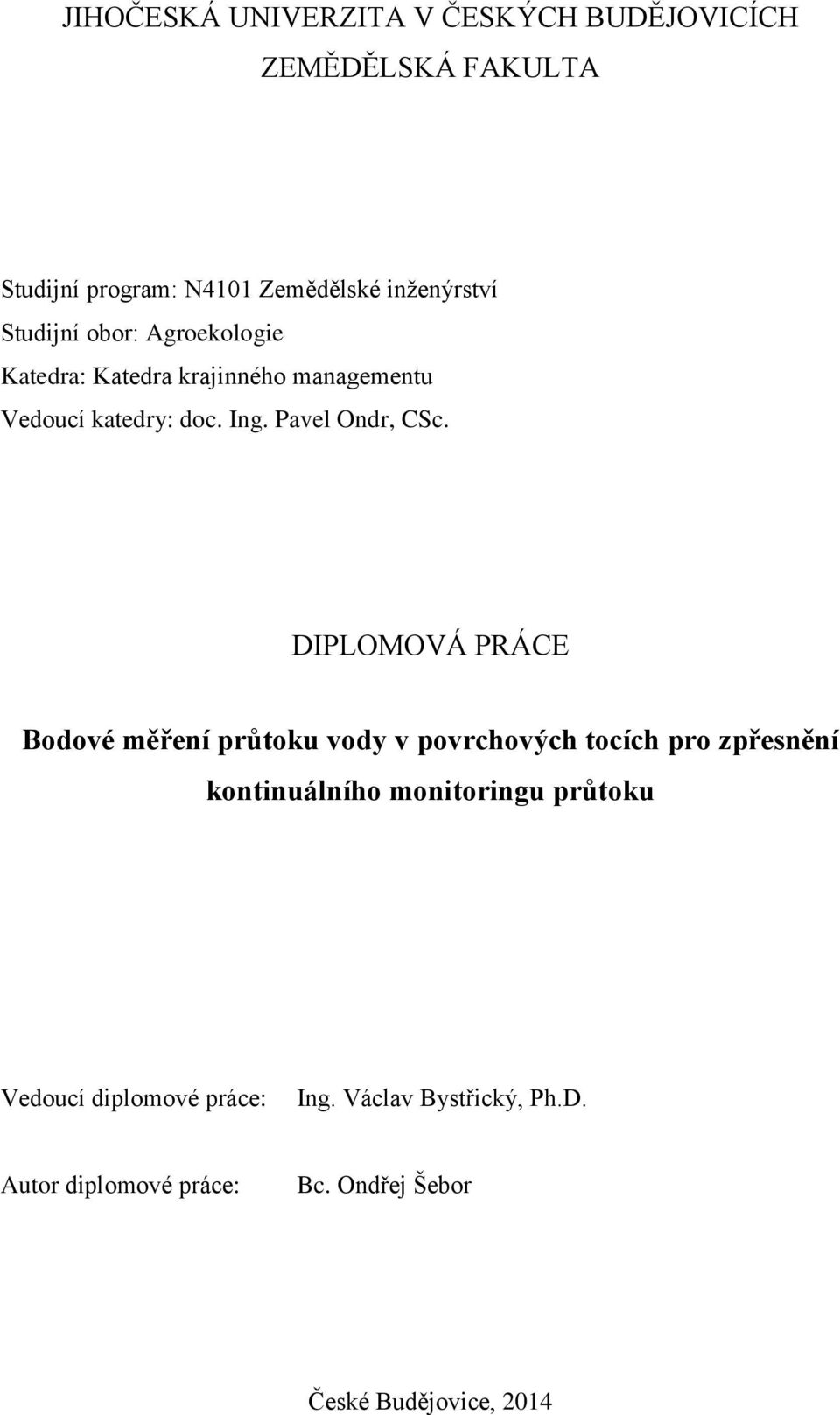 DIPLOMOVÁ PRÁCE Bodové měření průtoku vody v povrchových tocích pro zpřesnění kontinuálního monitoringu průtoku