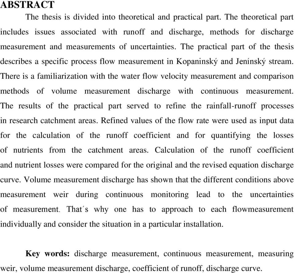 The practical part of the thesis describes a specific process flow measurement in Kopaninský and Jenínský stream.