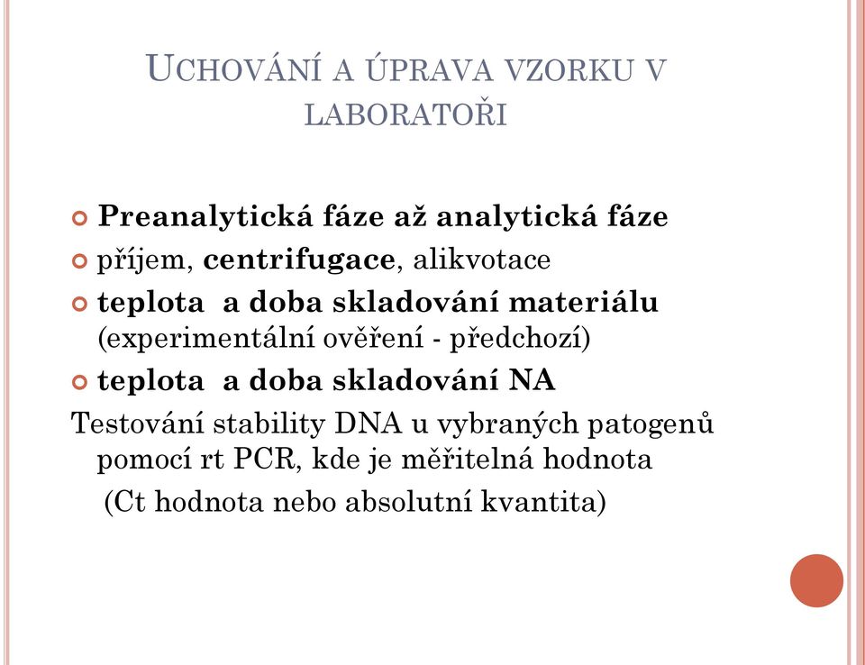 (experimentální ověření - předchozí) teplota a doba skladování NA Testování