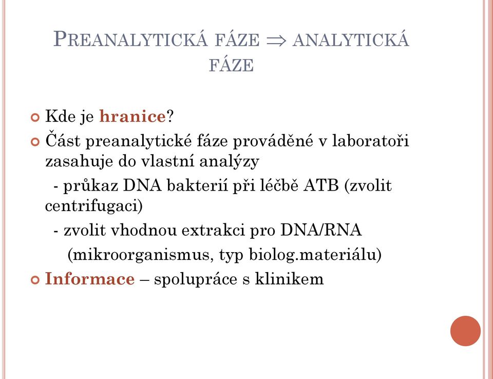 analýzy - průkaz DNA bakterií při léčbě ATB (zvolit centrifugaci) -