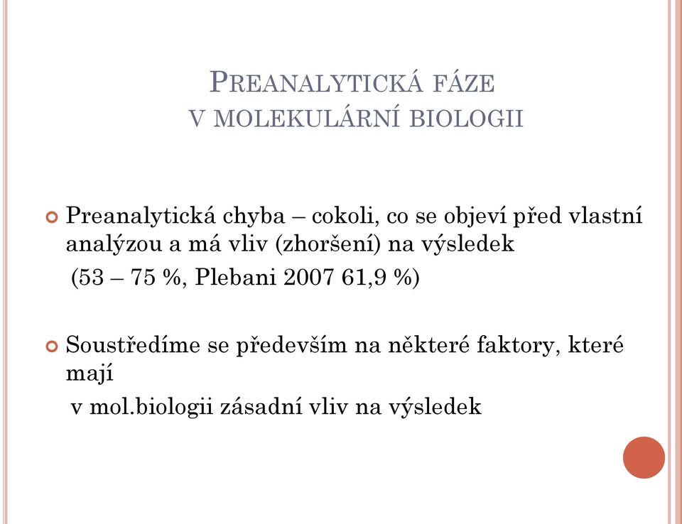 na výsledek (53 75 %, Plebani 2007 61,9 %) Soustředíme se