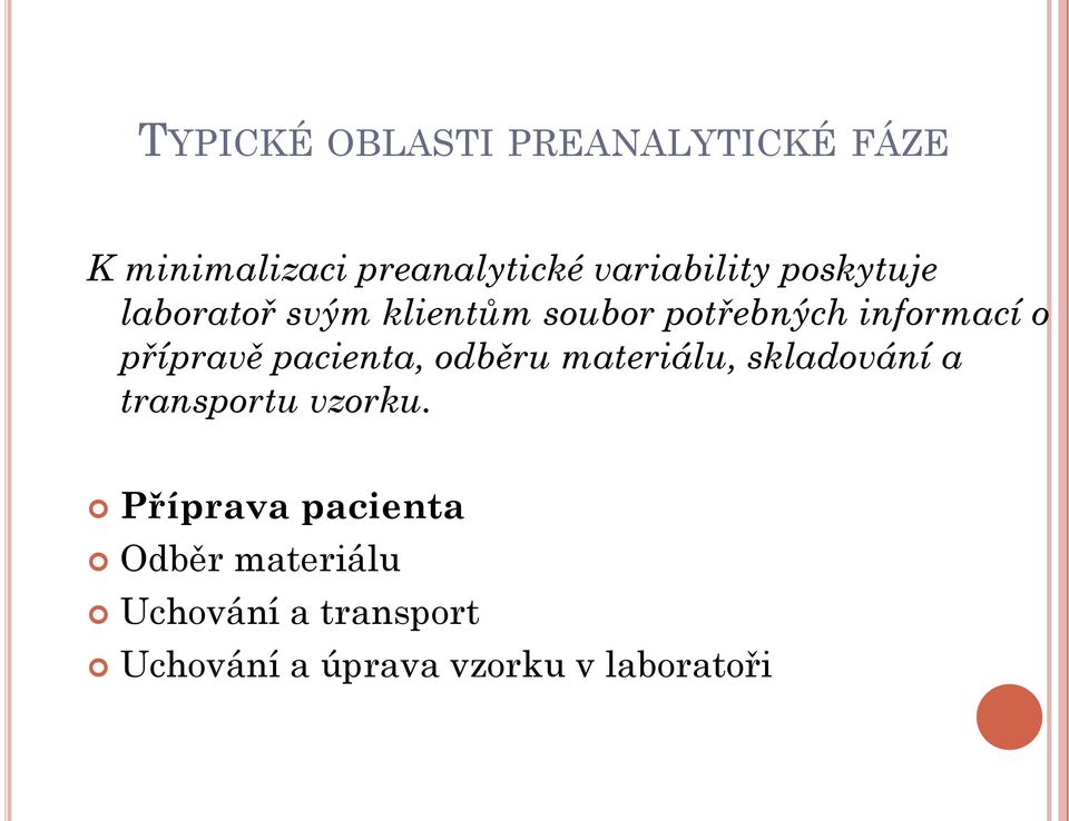 pacienta, odběru materiálu, skladování a transportu vzorku.