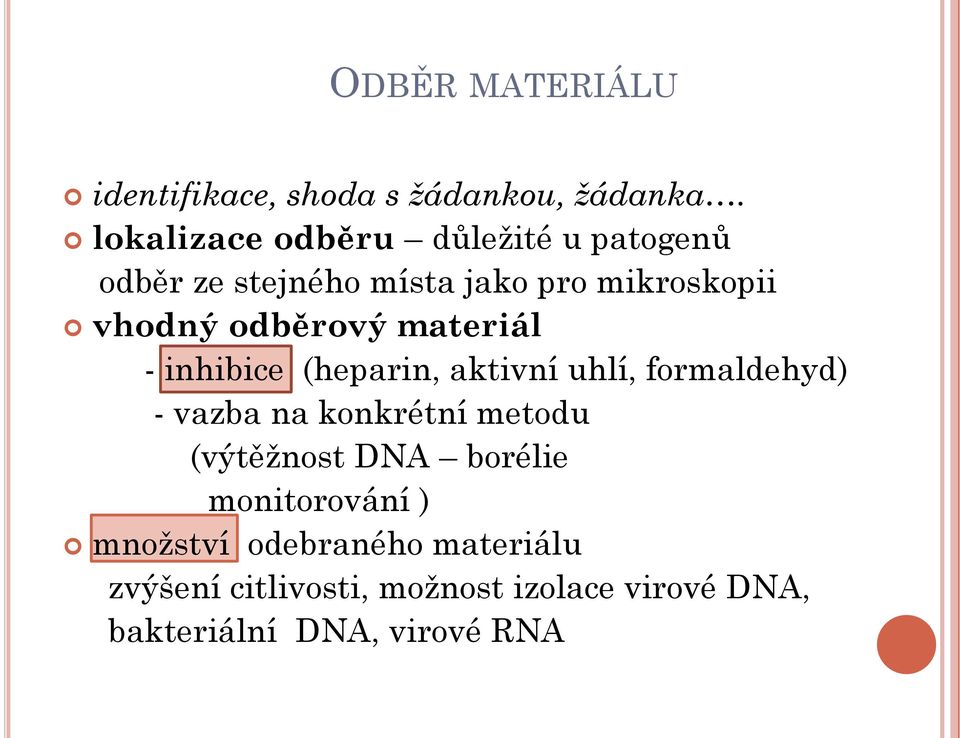 odběrový materiál - inhibice (heparin, aktivní uhlí, formaldehyd) - vazba na konkrétní metodu