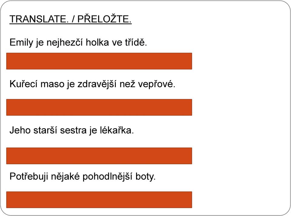 Kuřecí maso je zdravější než vepřové. Chicken is healthier than pork.