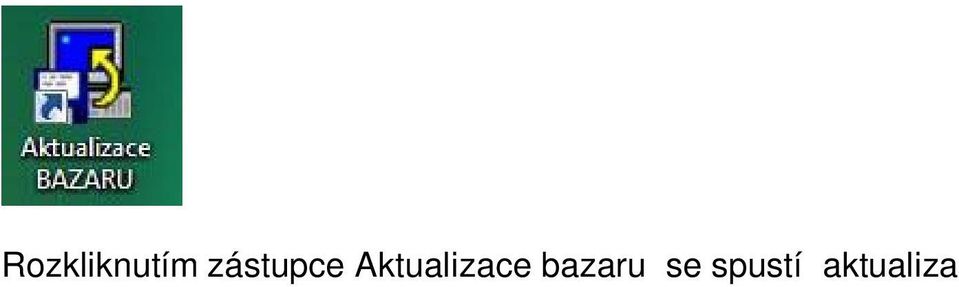 Kliknutím na tlačítko Spustit aktualizaci provedete zaktualizování na novější verzi.