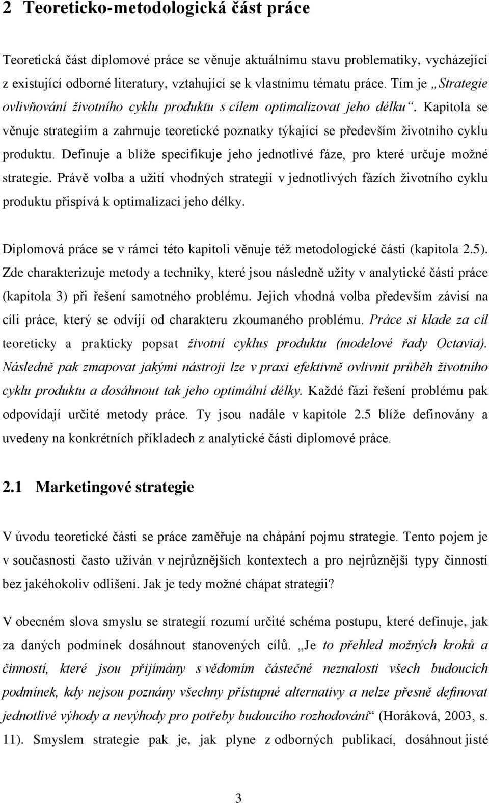 Definuje a blíţe specifikuje jeho jednotlivé fáze, pro které určuje moţné strategie.