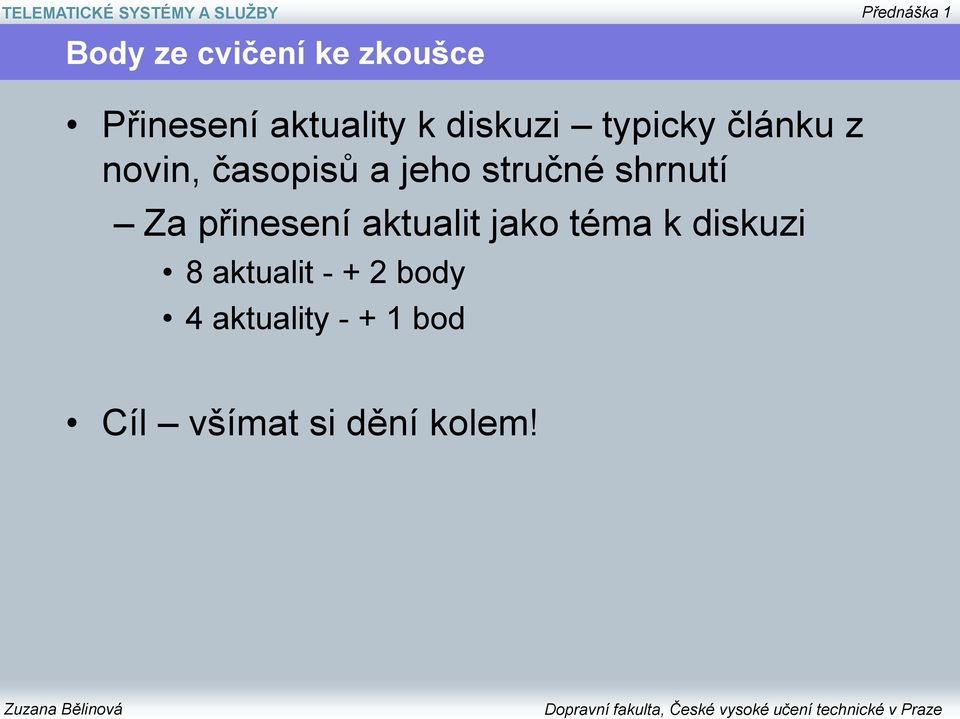 shrnutí Za přinesení aktualit jako téma k diskuzi 8
