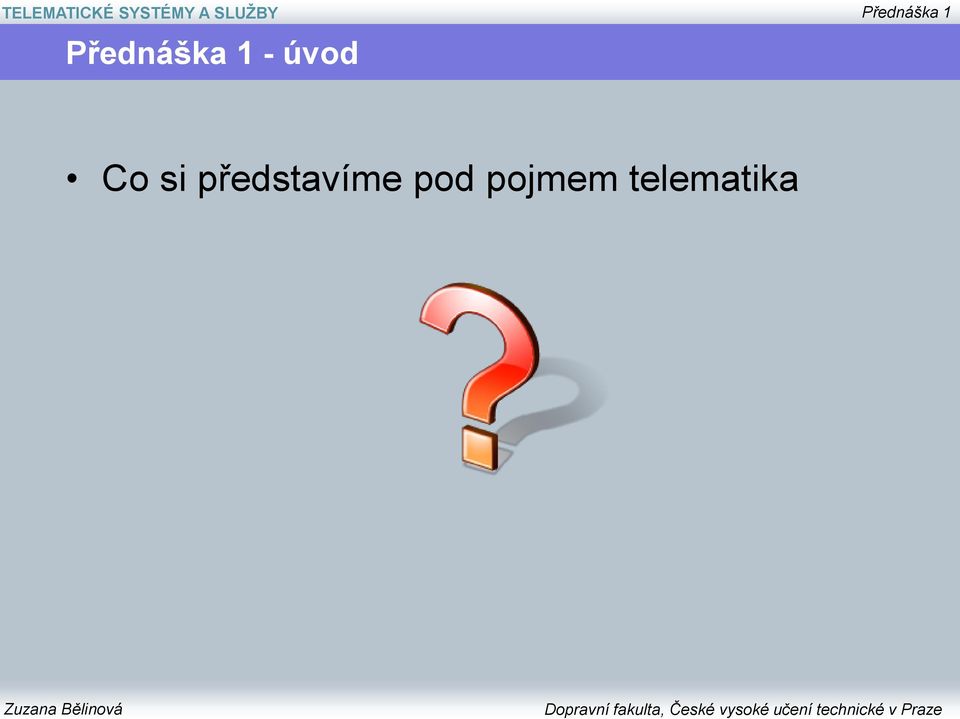 Přednáška 1 - úvod Co si