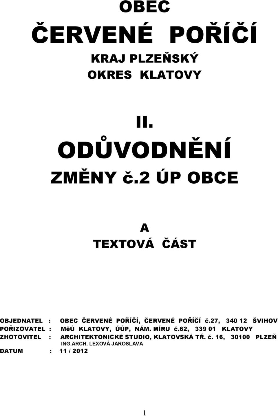 27, 340 12 ŠVIHOV POŘIZOVATEL : MěÚ KLATOVY, ÚÚP, NÁM. MÍRU č.