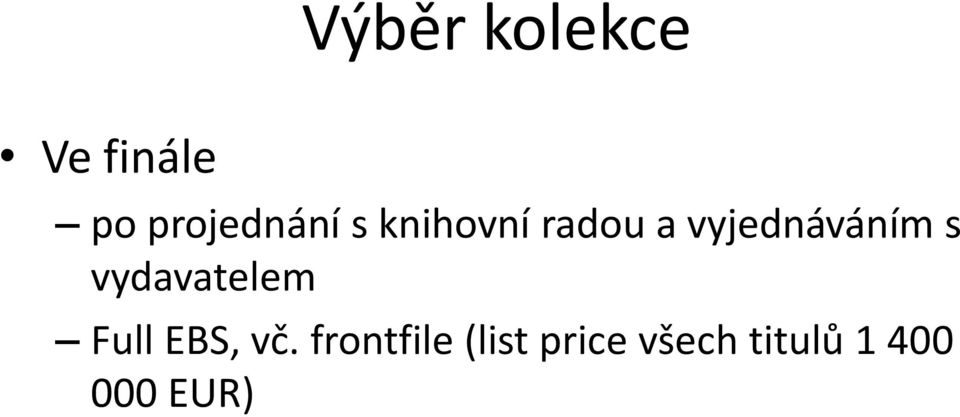 vyjednáváním s vydavatelem Full EBS,