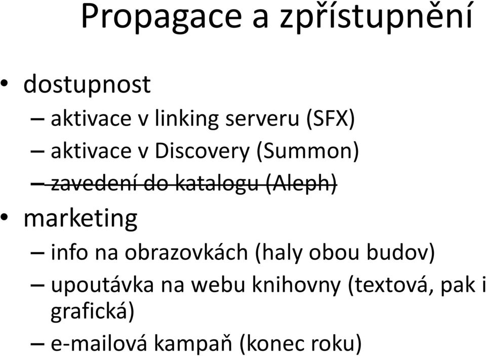 marketing info na obrazovkách (haly obou budov) upoutávka na