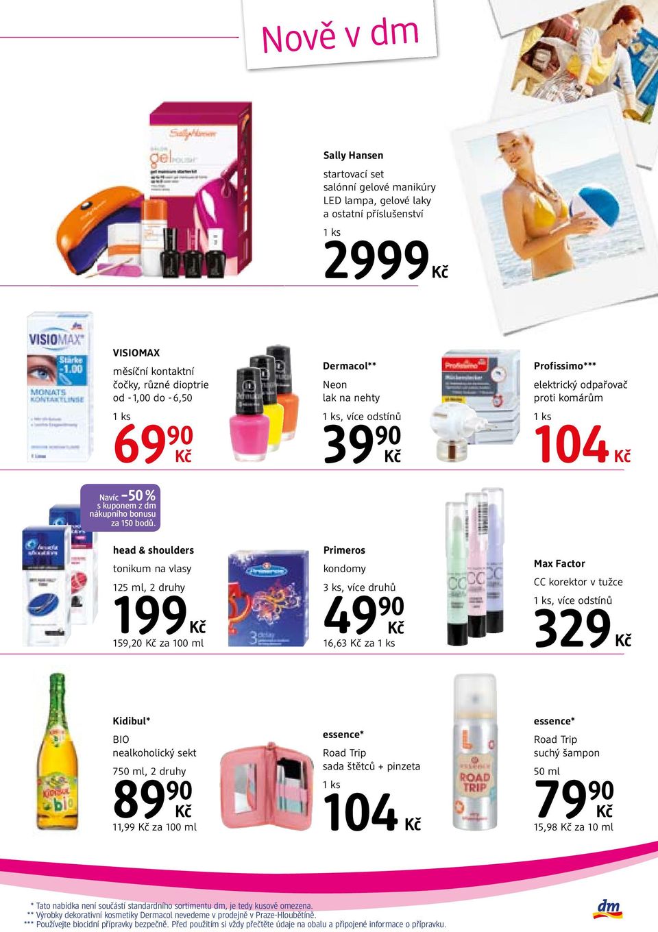 head & shoulders tonikum na vlasy 125 ml, 2 druhy 199 159,20 za 100 ml Dermacol** Neon lak na nehty 39 Primeros kondomy 3 ks, více druhů 16,63 za Profissimo*** elektrický odpařovač proti komárům 104