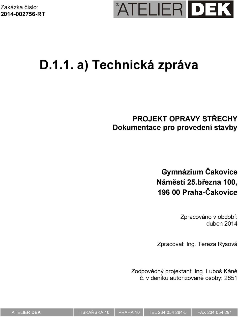 1. a) Technická zpráva PROJEKT OPRAVY STŘECHY Dokumentace pro provedení stavby Gymnázium