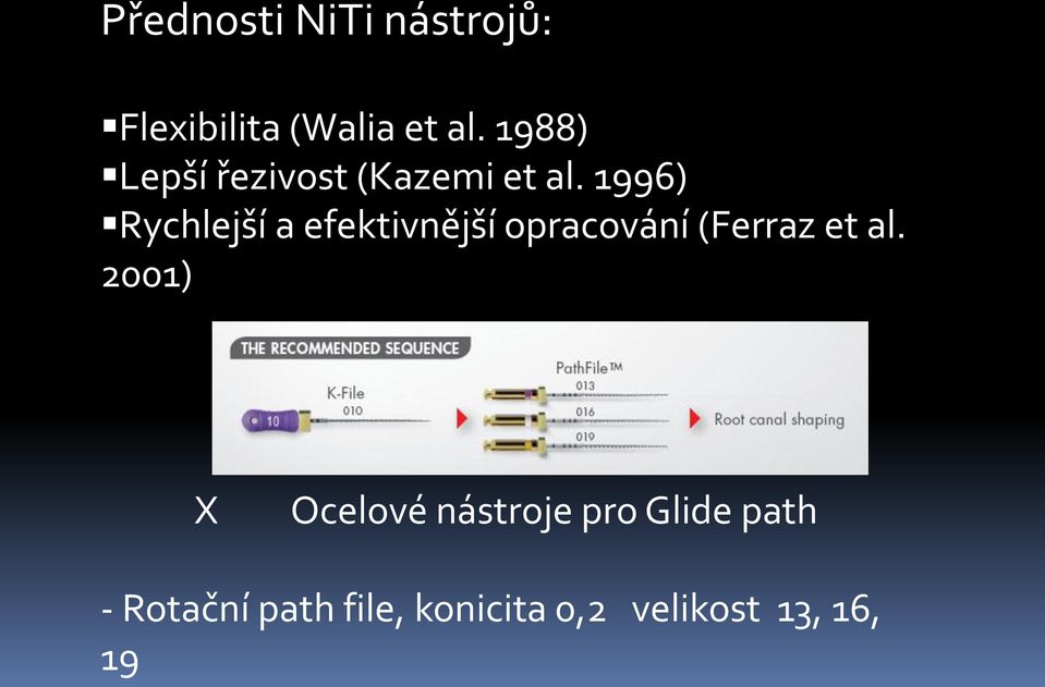 1996) Rychlejší a efektivnější opracování (Ferraz et al.