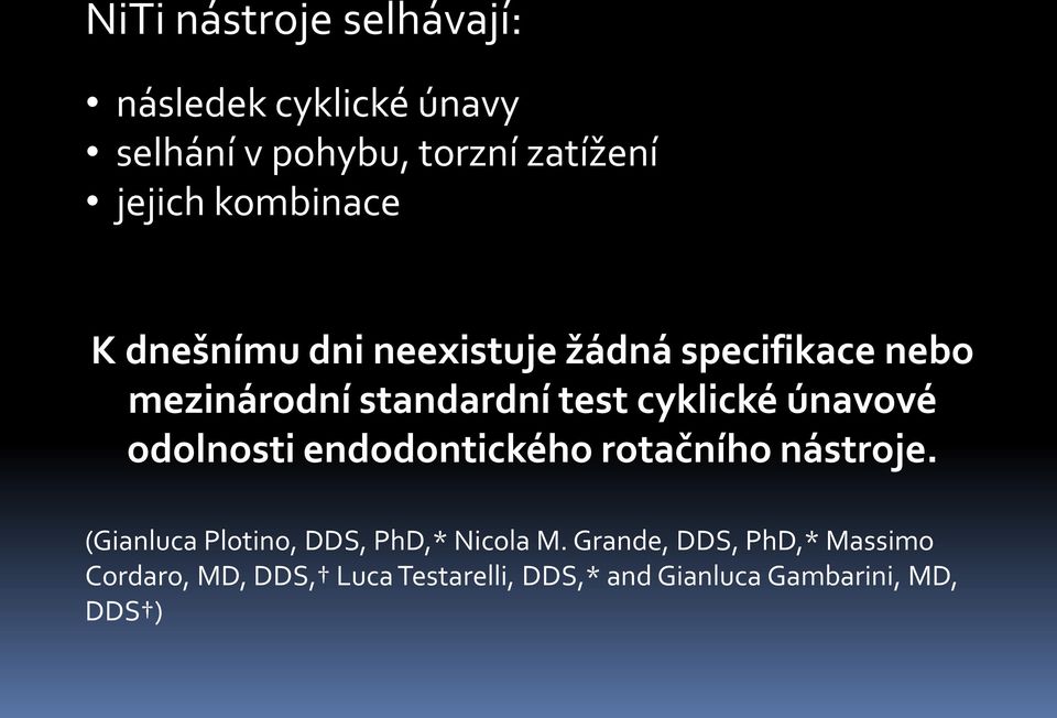 cyklické únavové odolnosti endodontického rotačního nástroje.