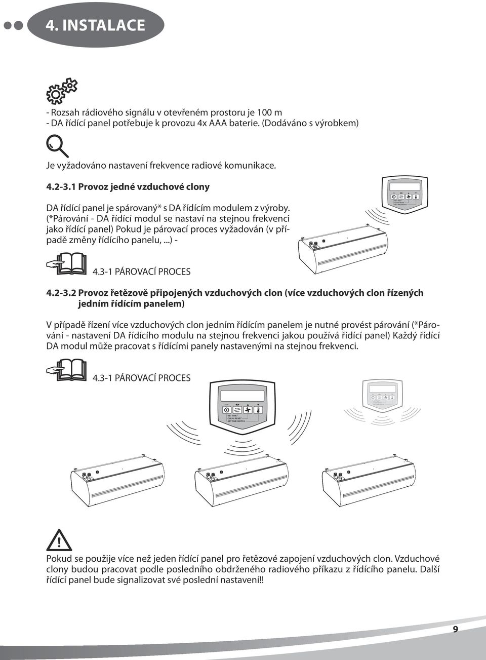 DA řídící modul se nastaví na stejnou frekvenci jako řídící panel) Pokud je párovací proces vyžadován (v případě změny řídícího panelu,...) -.