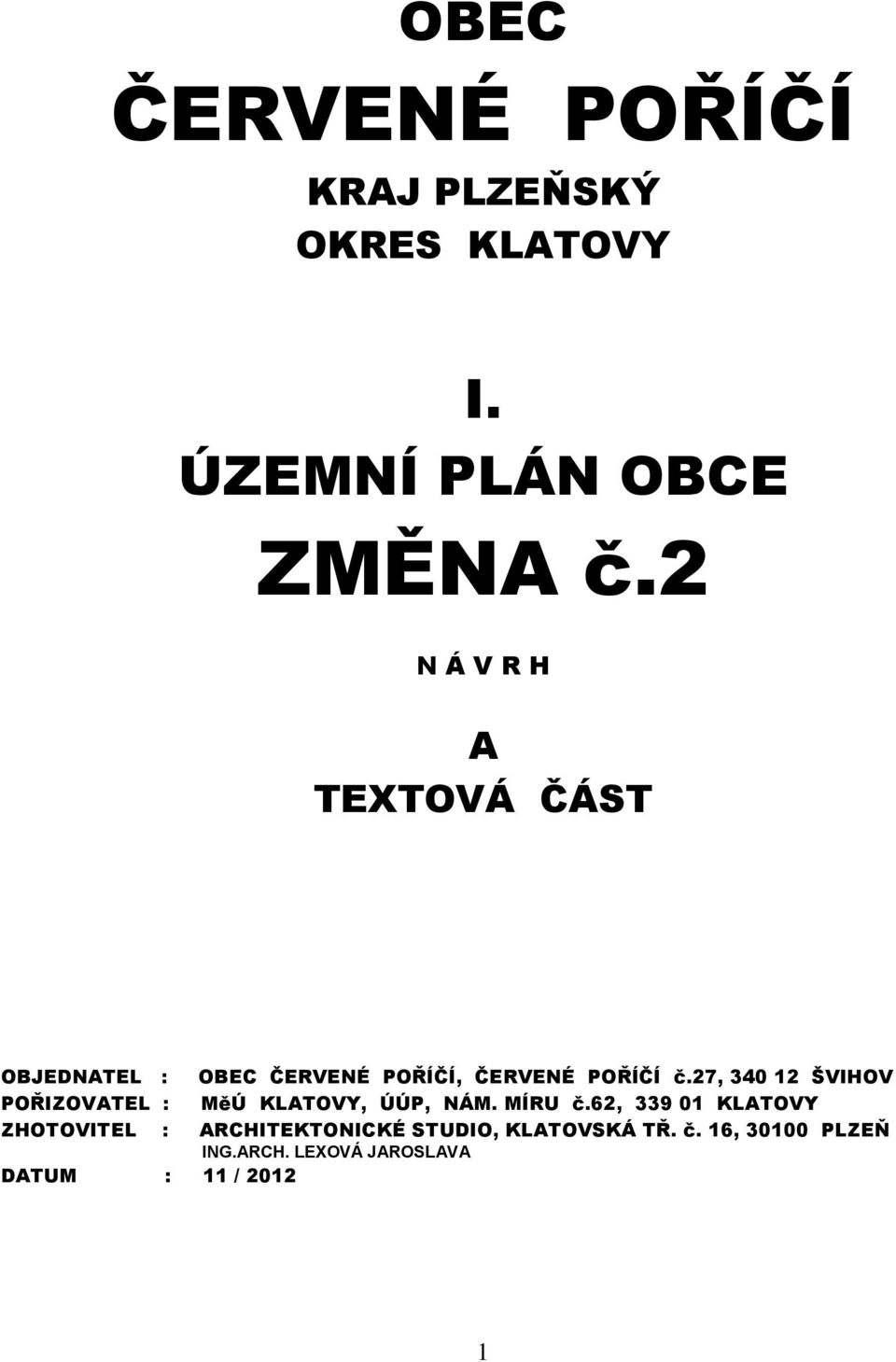 27, 340 12 ŠVIHOV POŘIZOVATEL : MěÚ KLATOVY, ÚÚP, NÁM. MÍRU č.