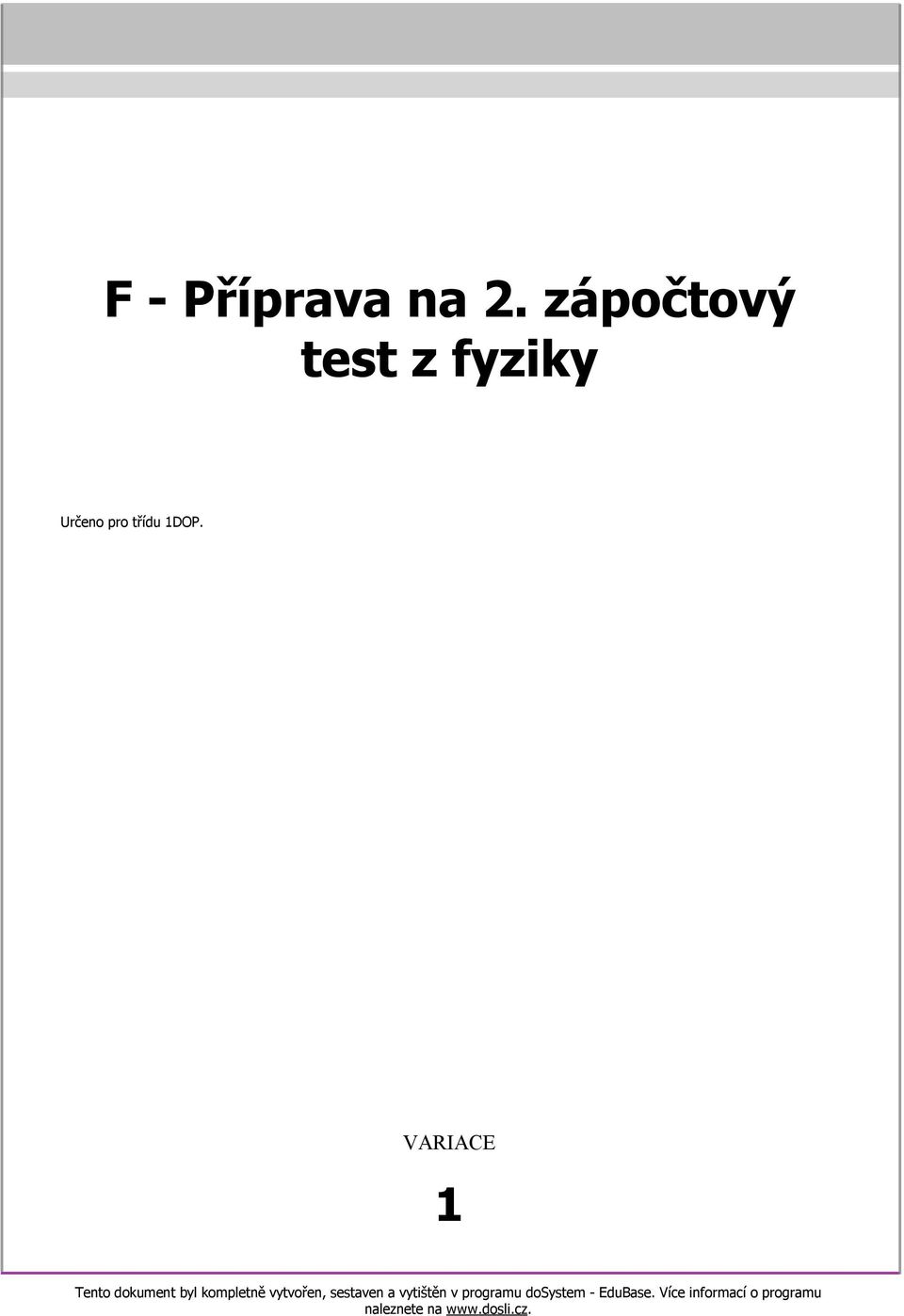 VARIACE 1 Tento dokument byl kompletně vytvořen,