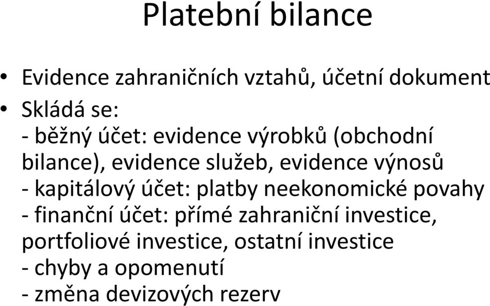 kapitálový účet: platby neekonomické povahy - finanční účet: přímé zahraniční