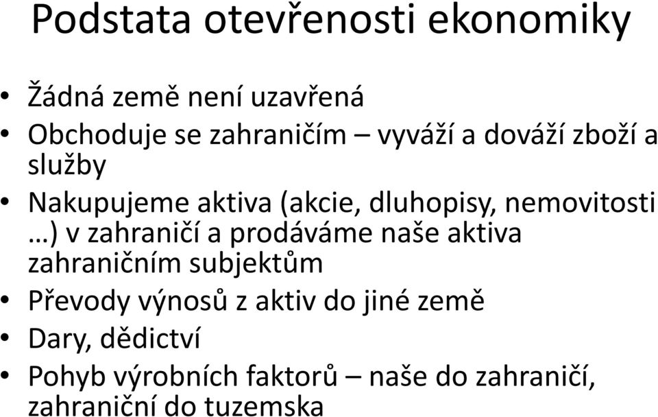 zahraničí a prodáváme naše aktiva zahraničním subjektům Převody výnosů z aktiv do