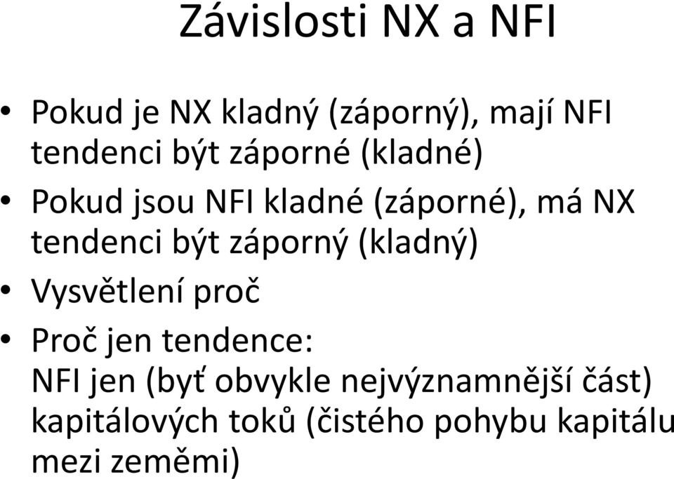 záporný (kladný) Vysvětlení proč Proč jen tendence: NFI jen (byť obvykle