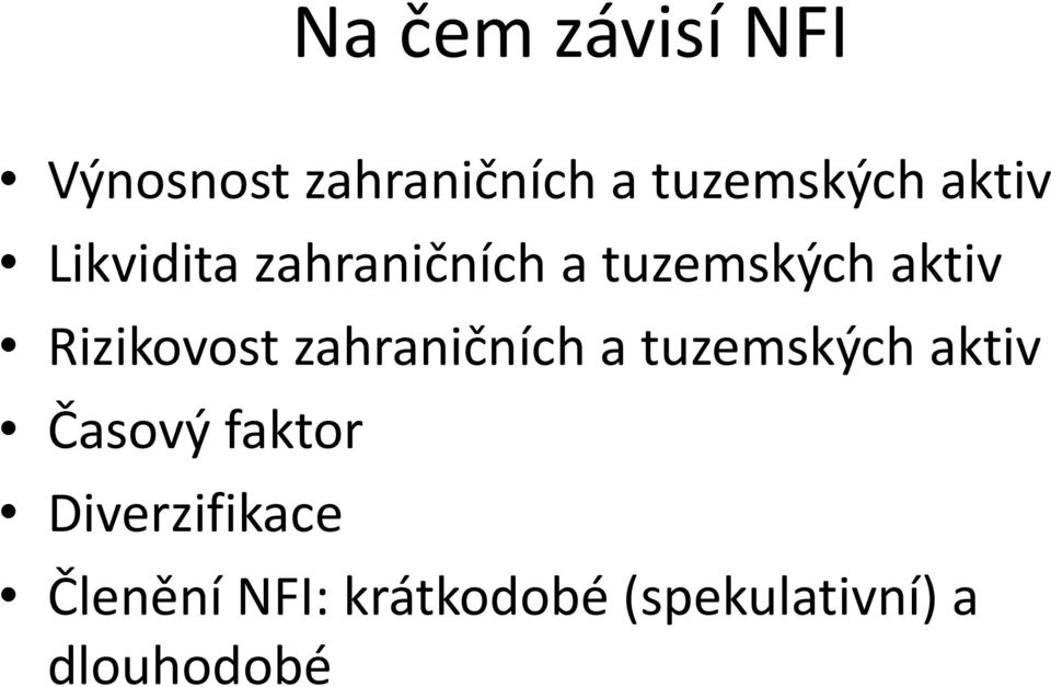 Rizikovost zahraničních a tuzemských aktiv Časový