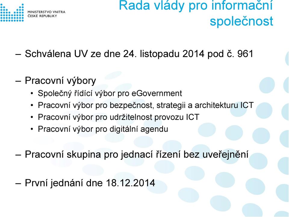 strategii a architekturu ICT Pracovní výbor pro udržitelnost provozu ICT Pracovní výbor