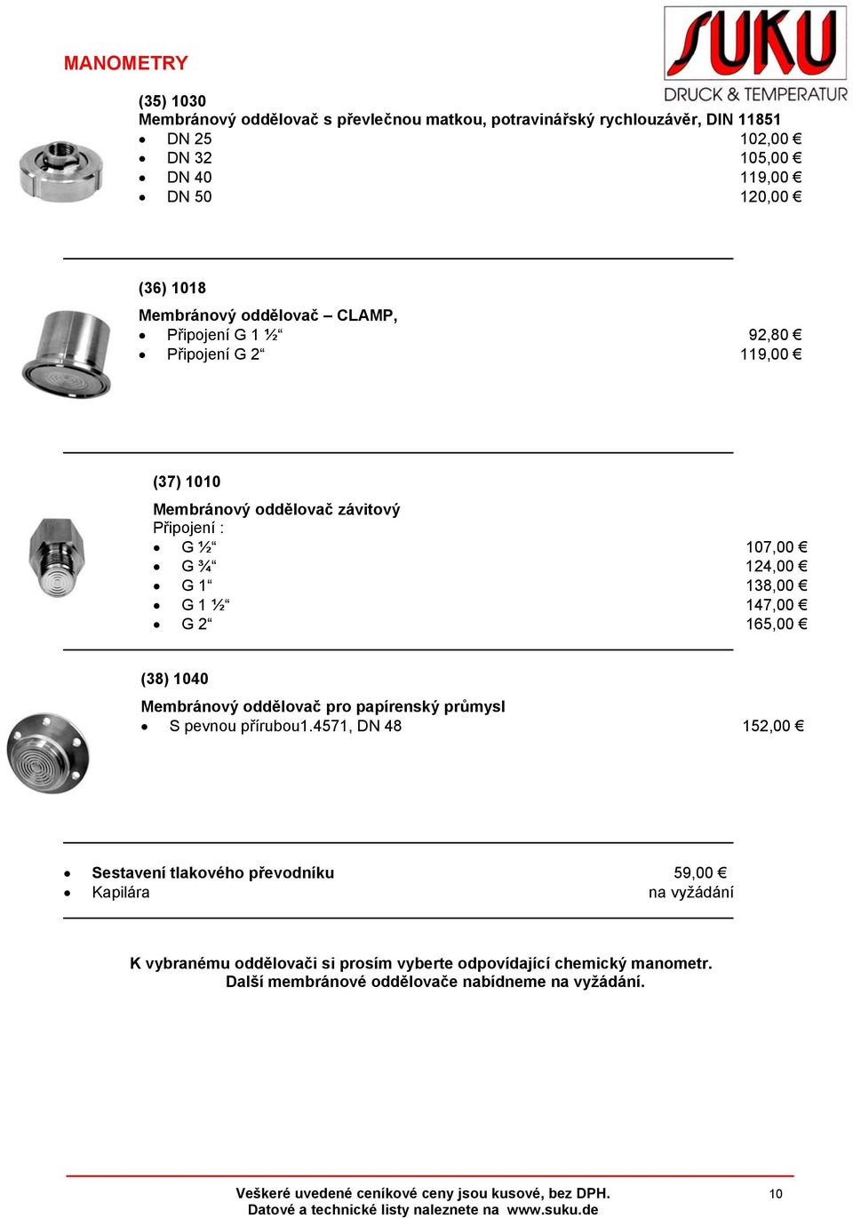 147,00 G 2 165,00 (38) 1040 Membránový oddělovač pro papírenský průmysl S pevnou přírubou1.