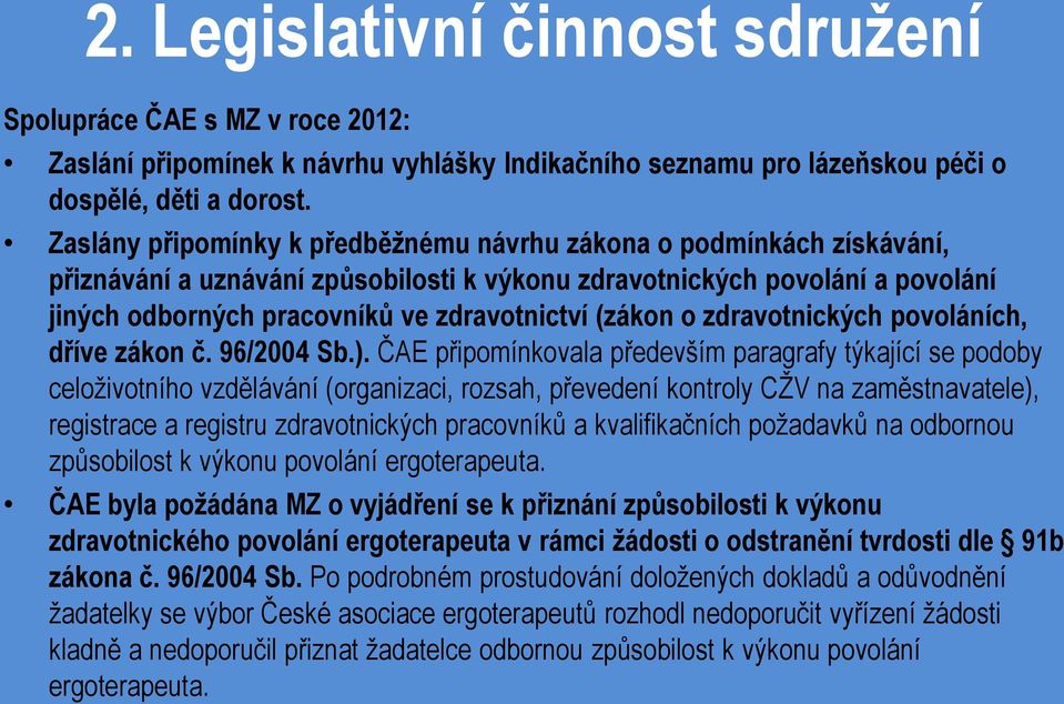 (zákon o zdravotnických povoláních, dříve zákon č. 96/2004 Sb.).