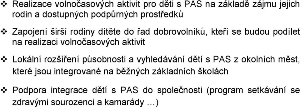 aktivit Lokální rozšíření působnosti a vyhledávání dětí s PAS z okolních měst, které jsou integrované na