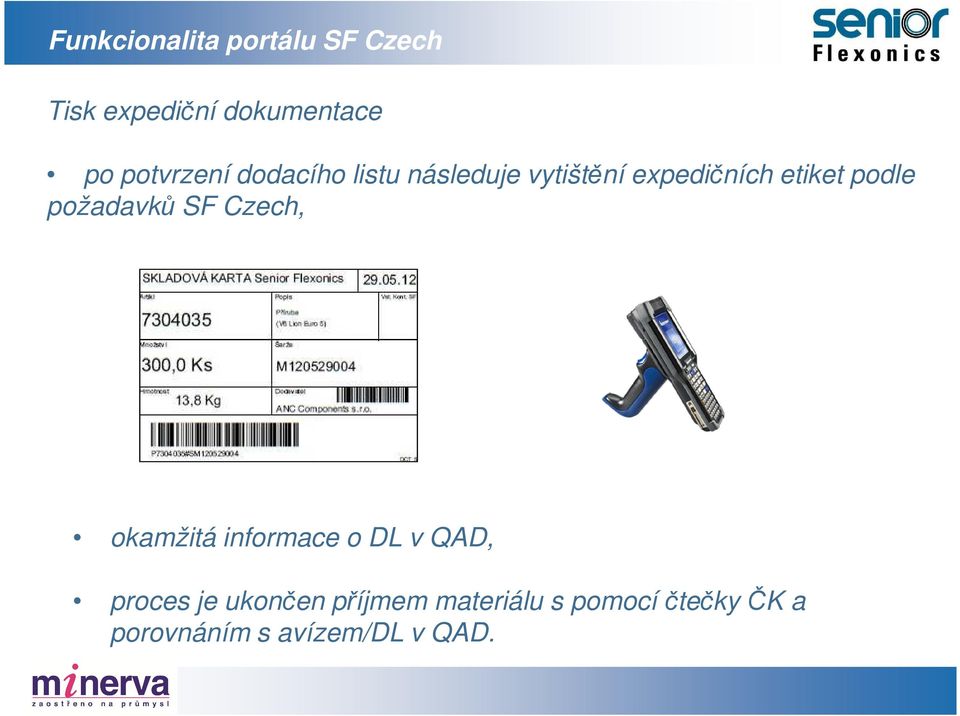 podle požadavků SF Czech, okamžitá informace o DL v QAD, proces je